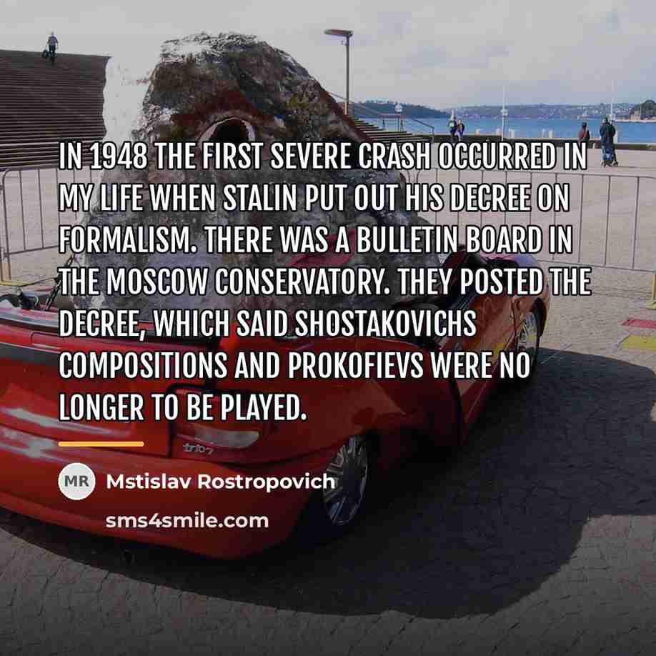 “In 1948 the first severe crash occurred in my life…” quote by Mstislav Rostropovich