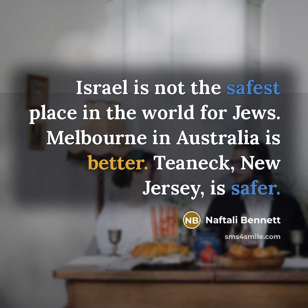 “Israel is not the safest place in the world for…” quote by Naftali Bennett