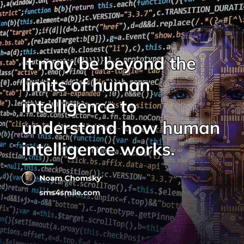 “It may be beyond the limits of human intelligence to…” quote by Noam Chomsky