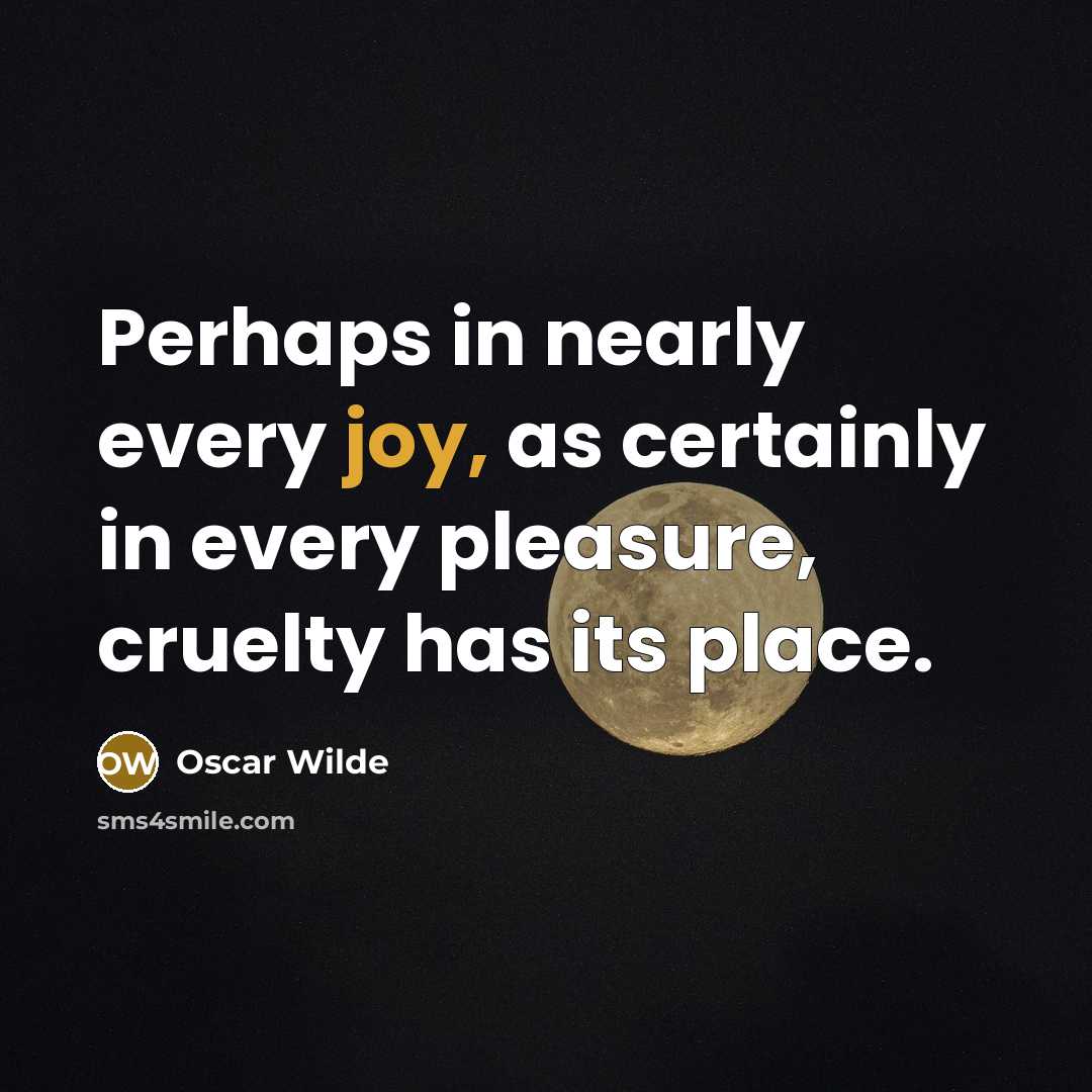“Perhaps in nearly every joy, as certainly in every pleasure,…” quote by Oscar Wilde