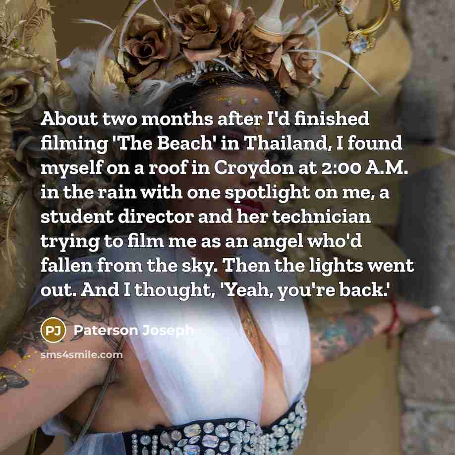 “About two months after I'd finished filming 'The Beach' in…” quote by Paterson Joseph
