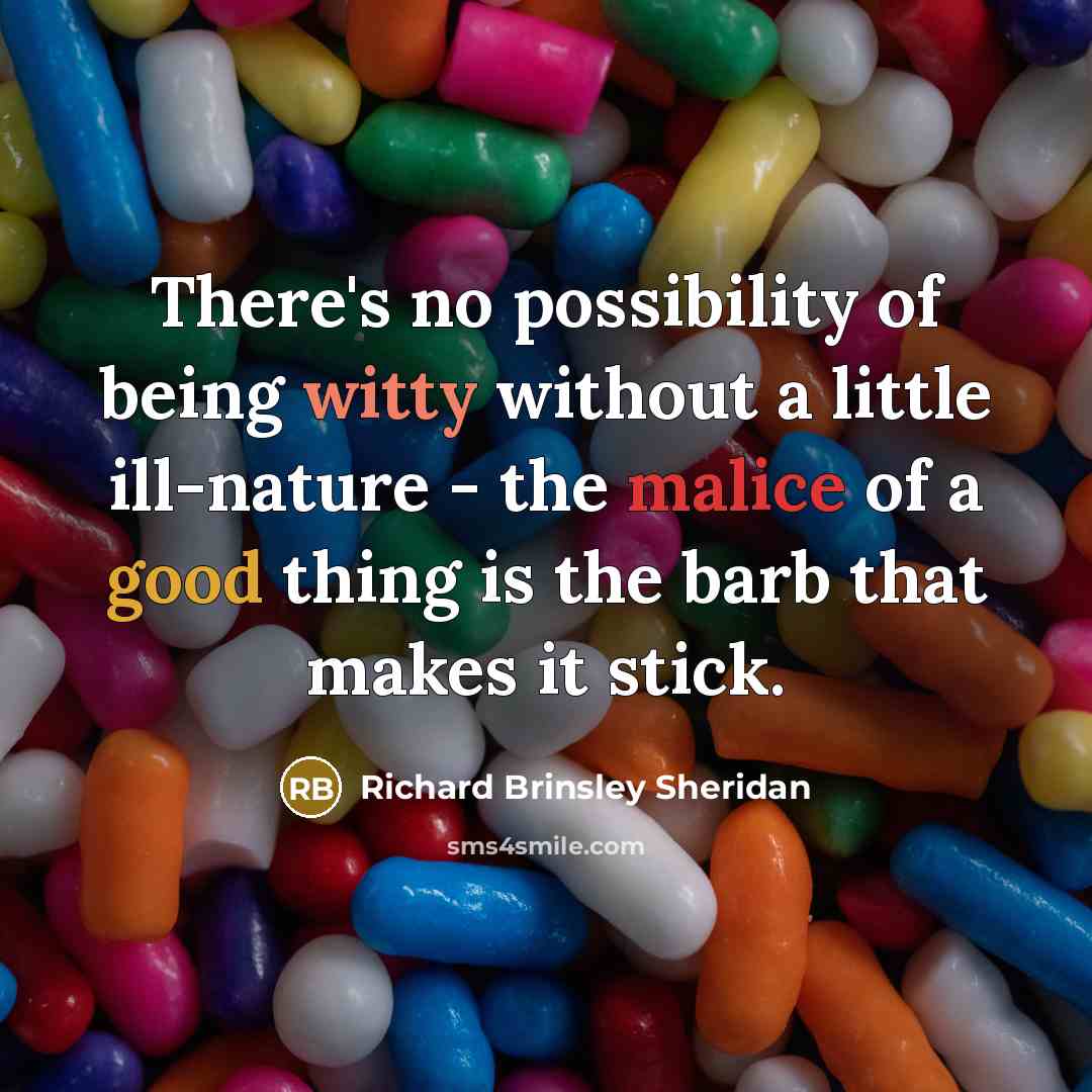 “There's no possibility of being witty without a little ill-nature…” quote by Richard Brinsley Sheridan