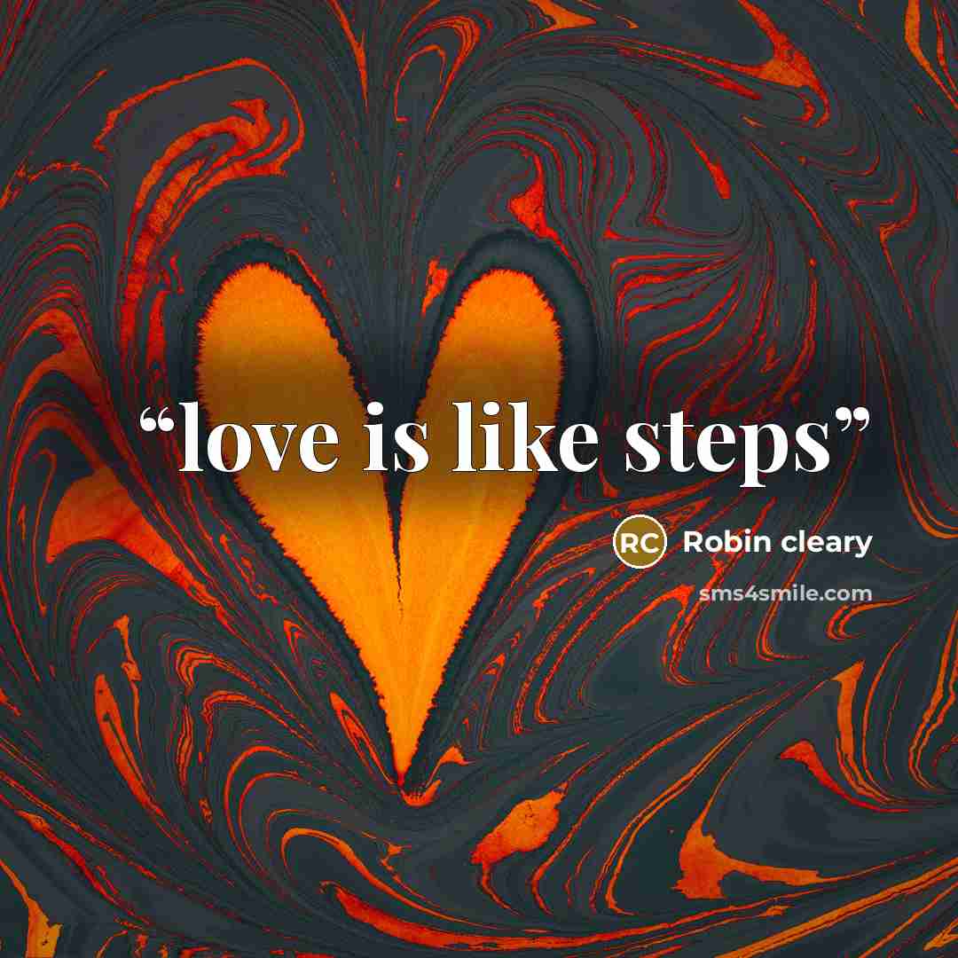 “love is like steps” quote by Robin cleary