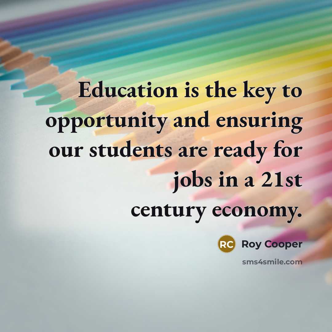 “Education is the key to opportunity and ensuring our students…” quote by Roy Cooper