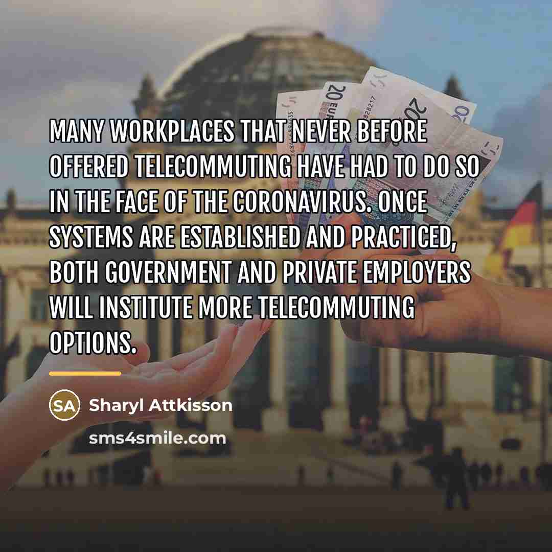 “Many workplaces that never before offered telecommuting have had to…” quote by Sharyl Attkisson