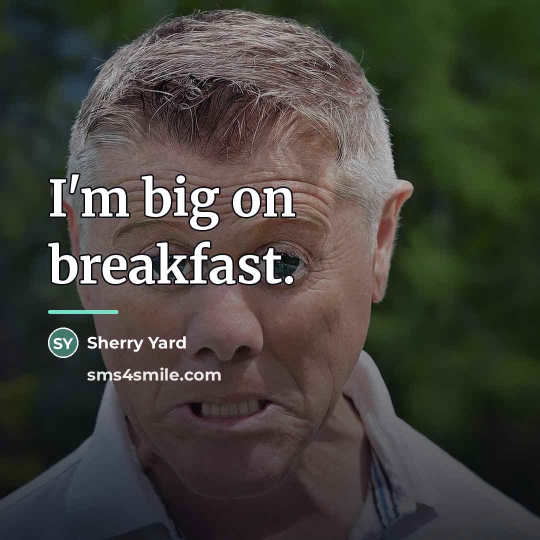 “I'm big on breakfast.…” quote by Sherry Yard