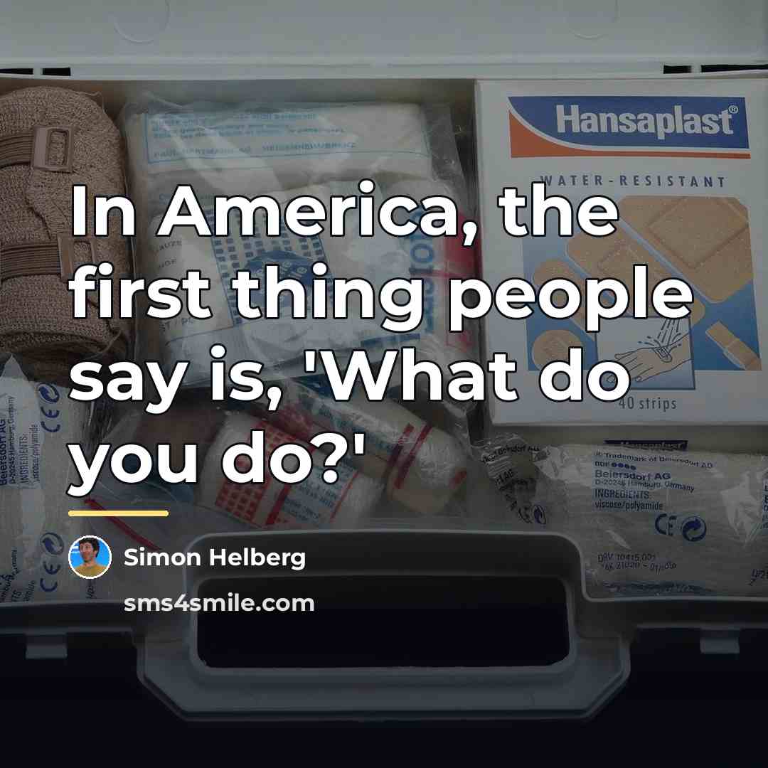 “In America, the first thing people say is, 'What do…” quote by Simon Helberg