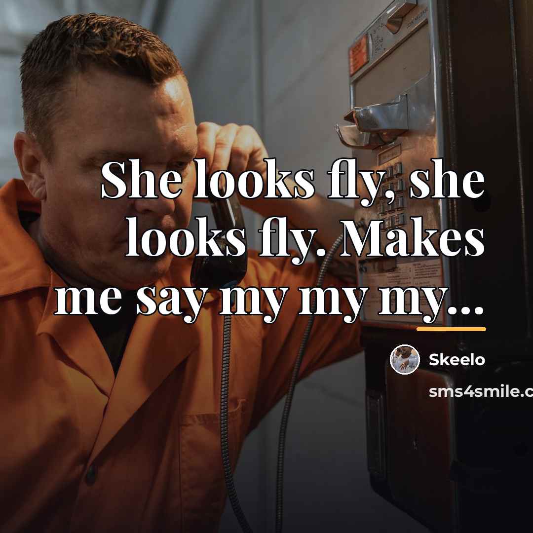 “She looks fly, she looks fly. Makes me say my…” quote by Skeelo