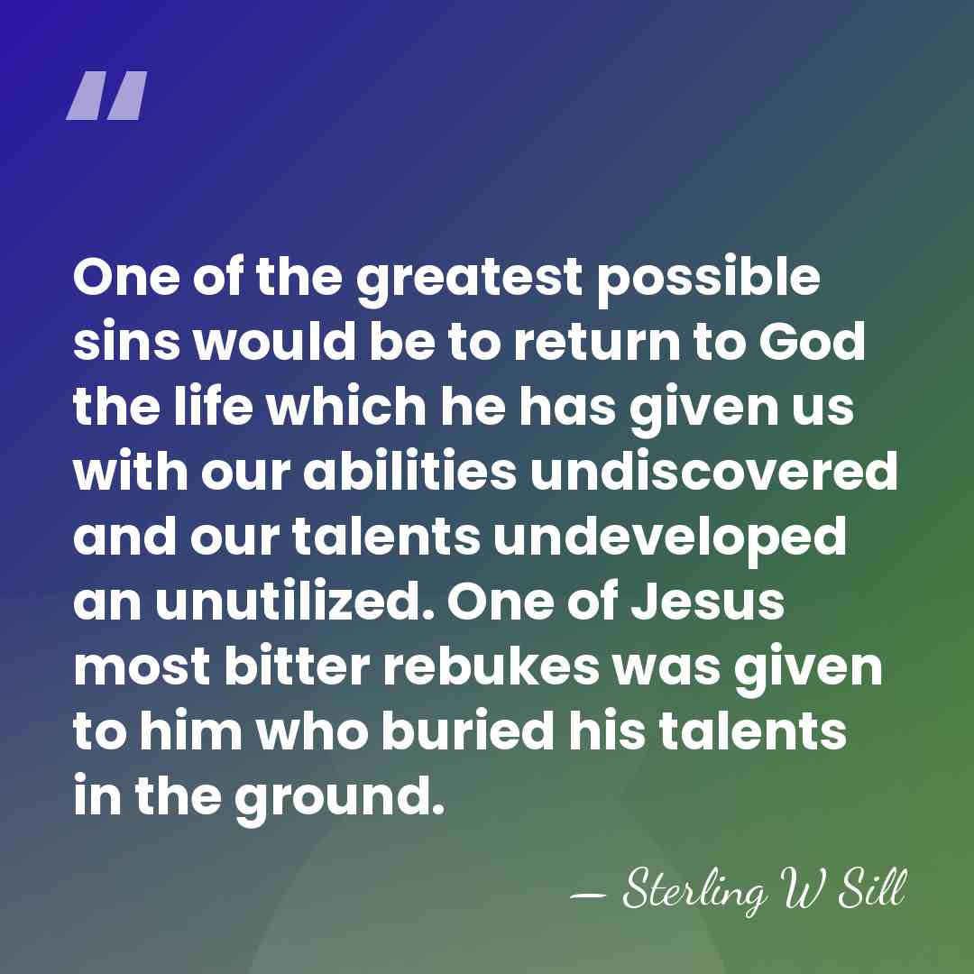One of the greatest possible sins would be to return to God&hellip; - Sterling W Sill
