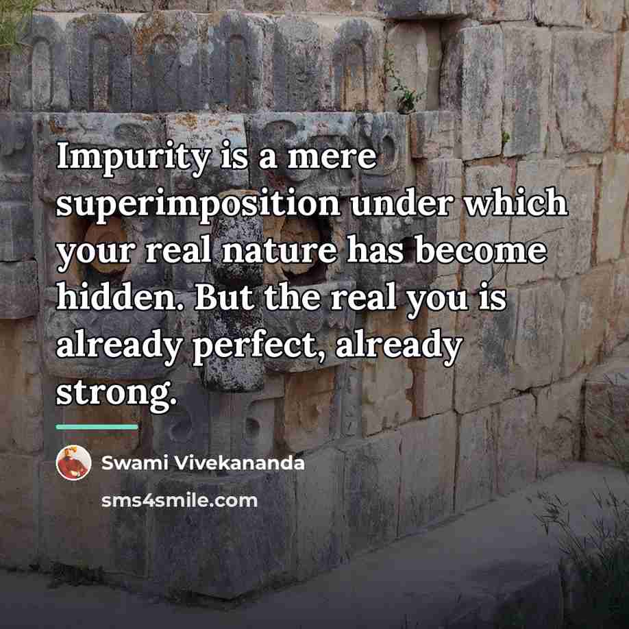 “Impurity is a mere superimposition under which your real nature…” quote by Swami Vivekananda