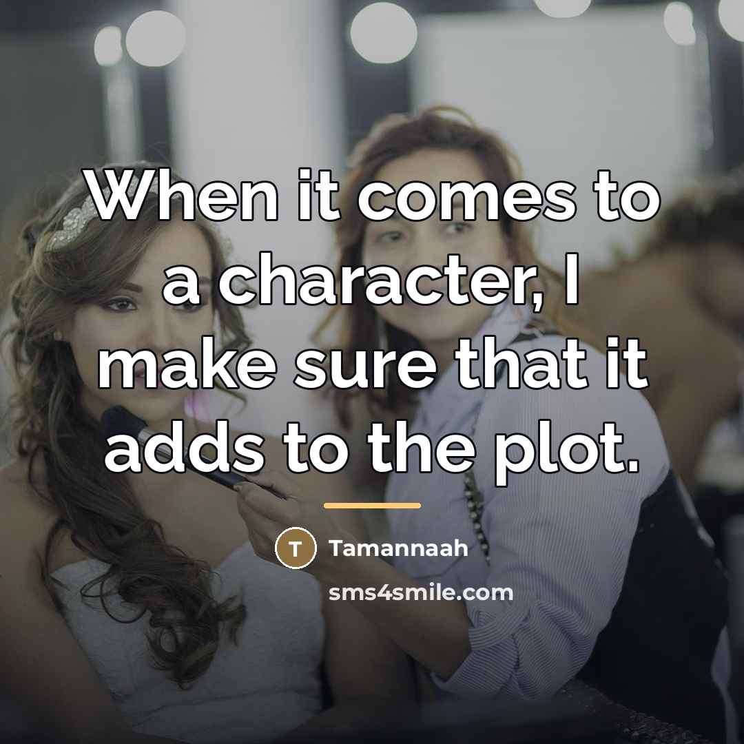 “When it comes to a character, I make sure that…” quote by Tamannaah
