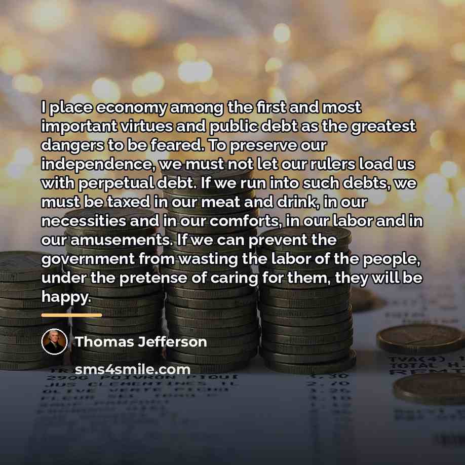 “I place economy among the first and most important virtues…” quote by Thomas Jefferson