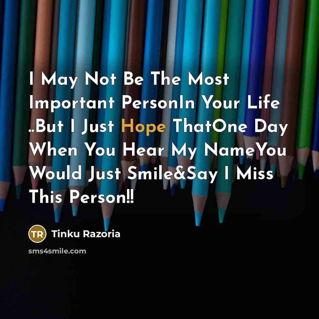 “I May Not Be The Most Important PersonIn Your Life…” quote by Tinku Razoria