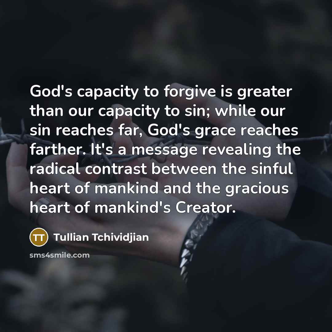 “God's capacity to forgive is greater than our capacity to…” quote by Tullian Tchividjian