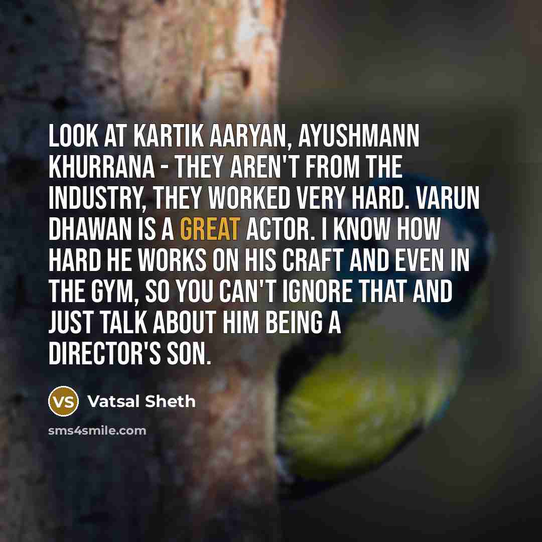 “Look at Kartik Aaryan, Ayushmann Khurrana - they aren't from…” quote by Vatsal Sheth