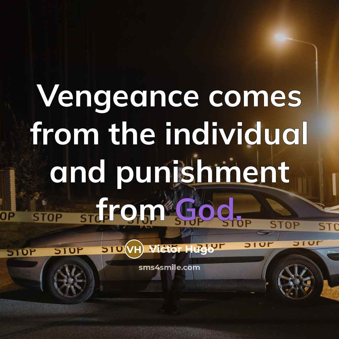 “Vengeance comes from the individual and punishment from God.…” quote by Victor Hugo