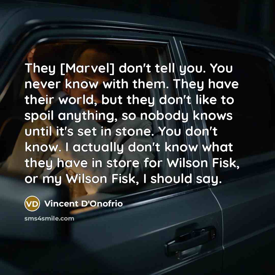 “They [Marvel] don't tell you. You never know with them.…” quote by Vincent D'Onofrio