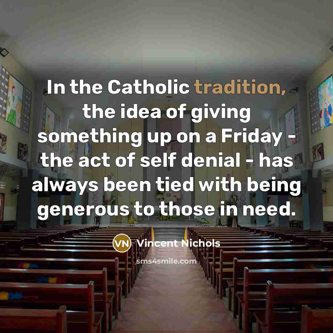 “In the Catholic tradition, the idea of giving something up…” quote by Vincent Nichols