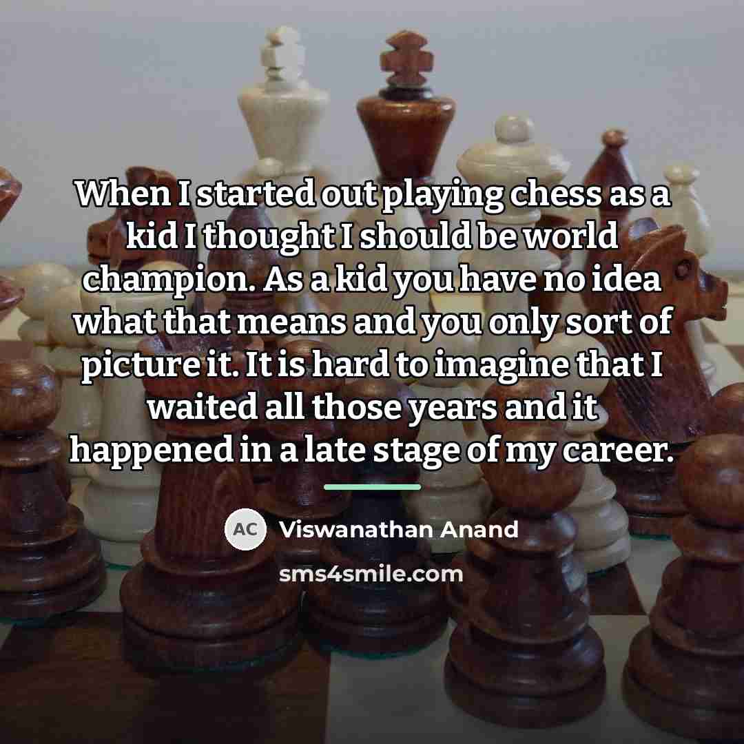 “When I started out playing chess as a kid I…” quote by Viswanathan Anand