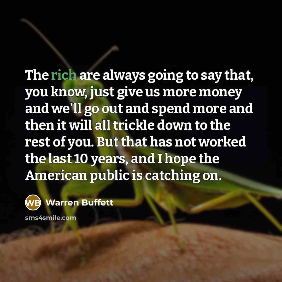 “The rich are always going to say that, you know,…” quote by Warren Buffett