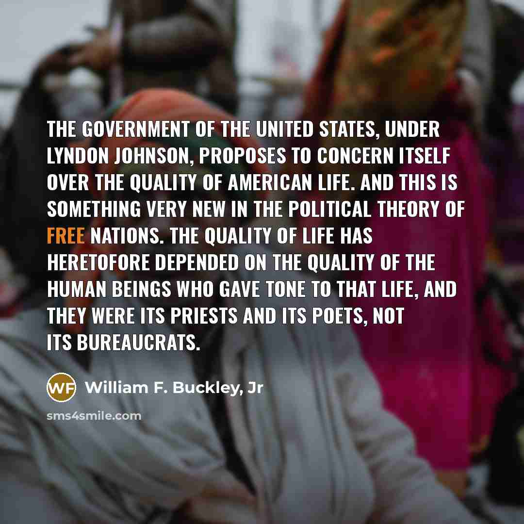 “The government of the United States, under Lyndon Johnson, proposes…” quote by William F. Buckley, Jr