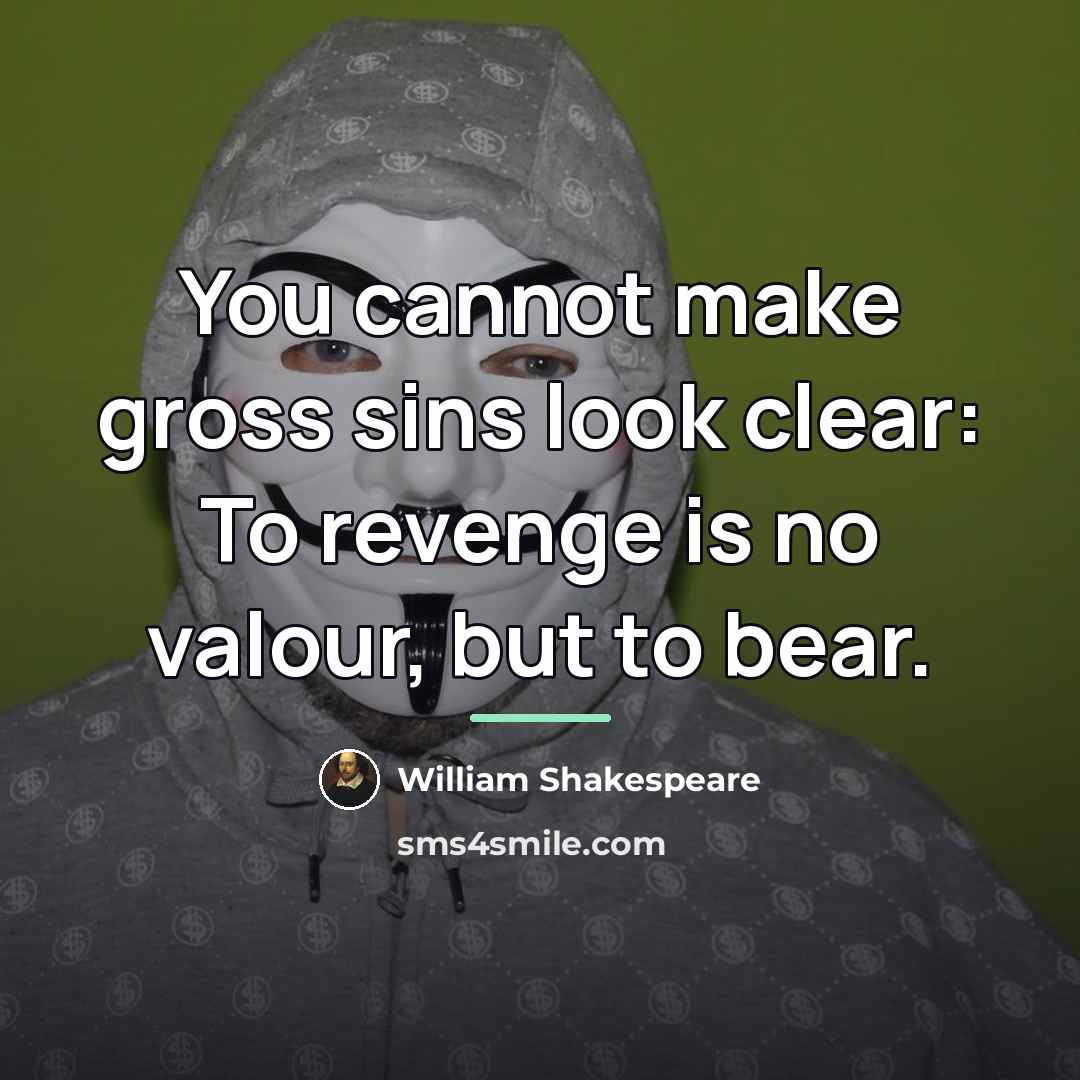 “You cannot make gross sins look clear: To revenge is…” quote by William Shakespeare