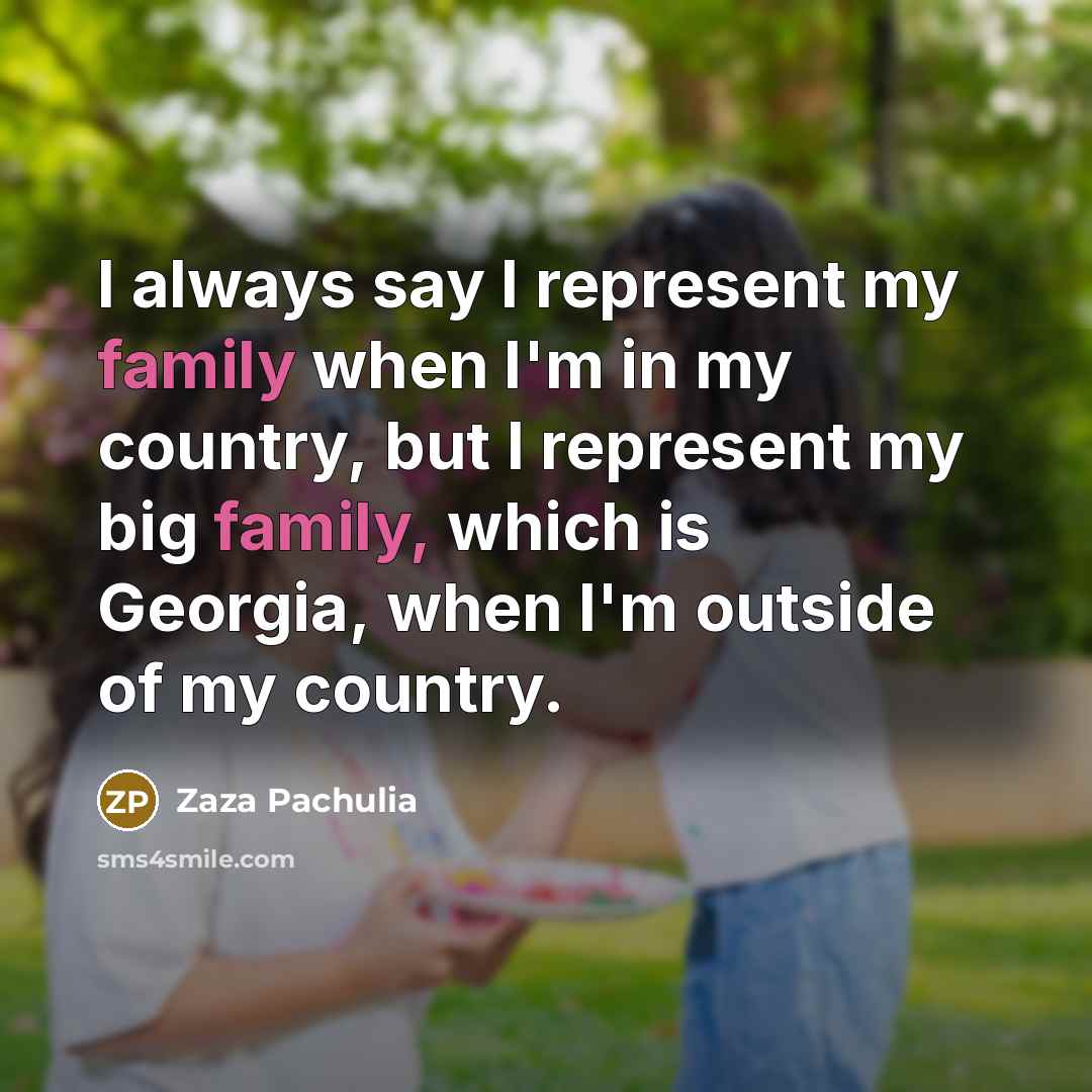“I always say I represent my family when I'm in…” quote by Zaza Pachulia