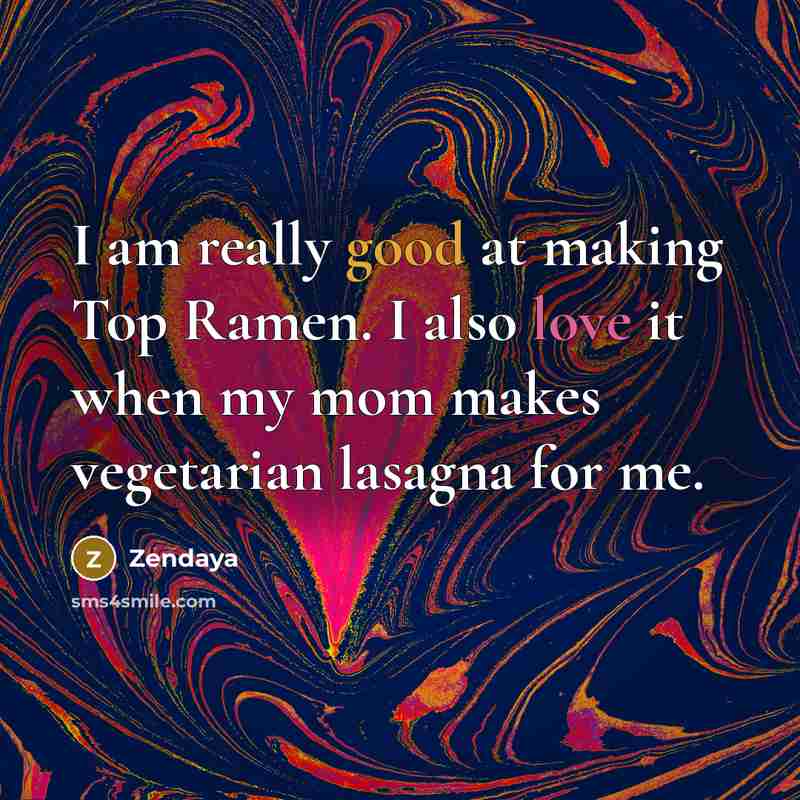 “I am really good at making Top Ramen. I also…” quote by Zendaya