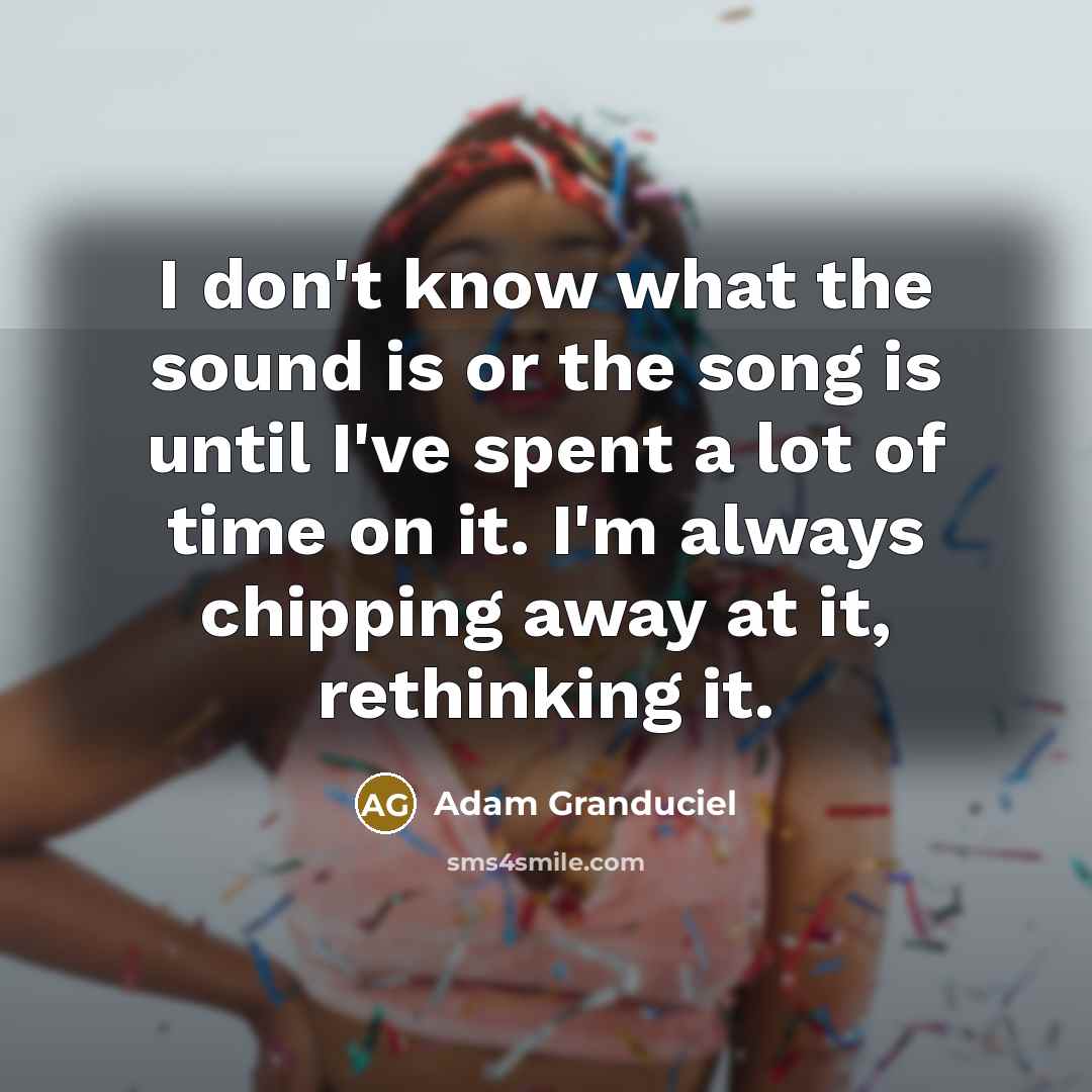 “I don't know what the sound is or the song…” quote by Adam Granduciel