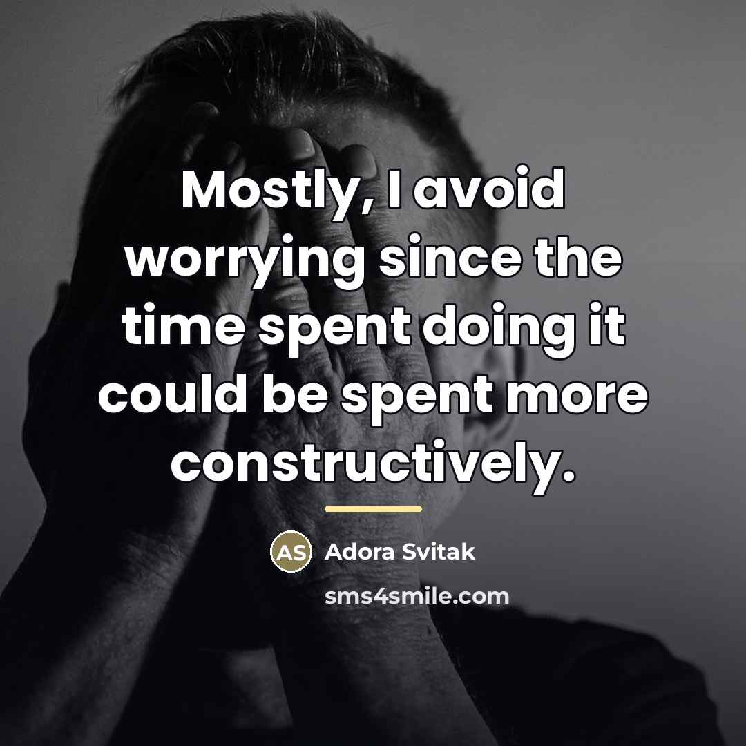 “Mostly, I avoid worrying since the time spent doing it…” quote by Adora Svitak