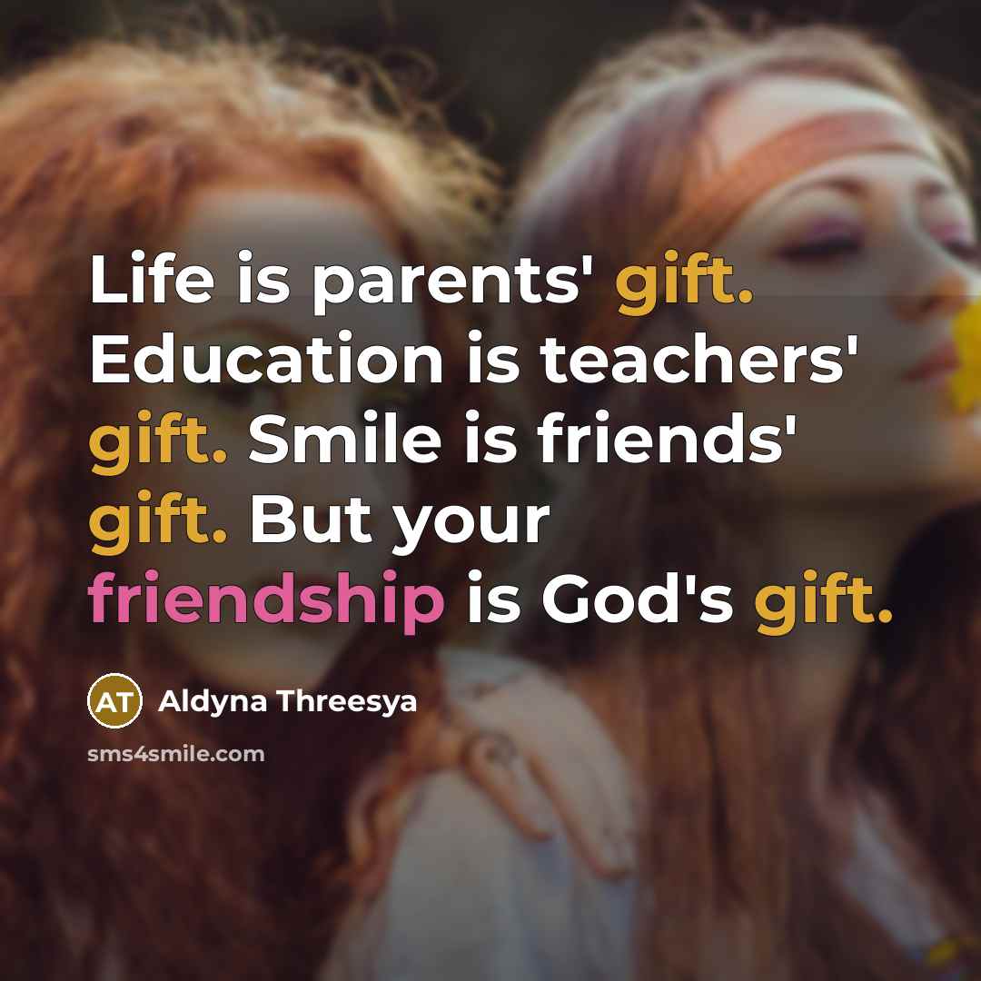 “Life is parents' gift. Education is teachers' gift. Smile is…” quote by Aldyna Threesya
