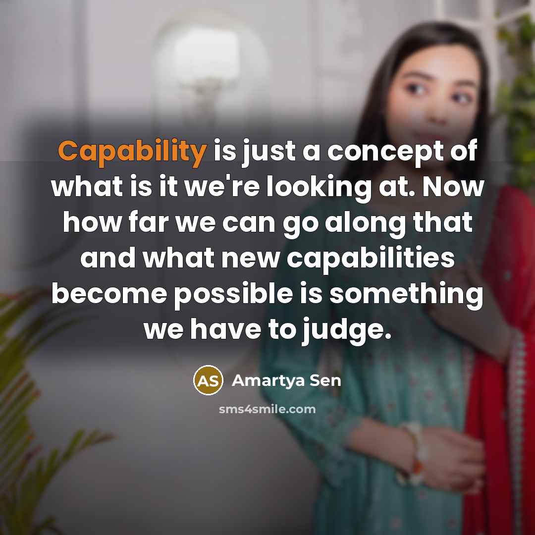 “Capability is just a concept of what is it we're…” quote by Amartya Sen