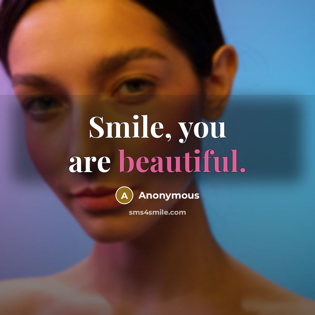 “Smile, you are beautiful.…” quote by Anonymous
