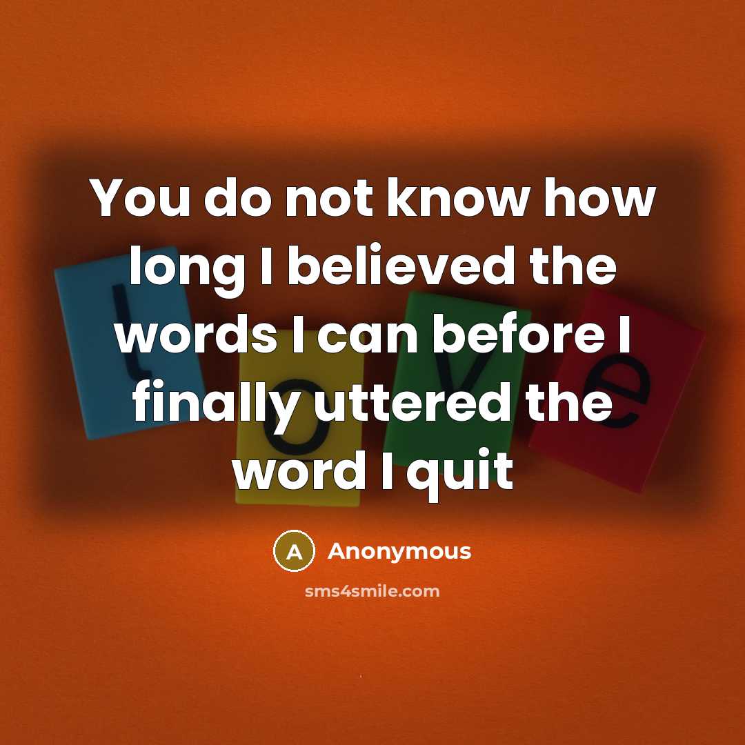 “You do not know how long I believed the words…” quote by Anonymous