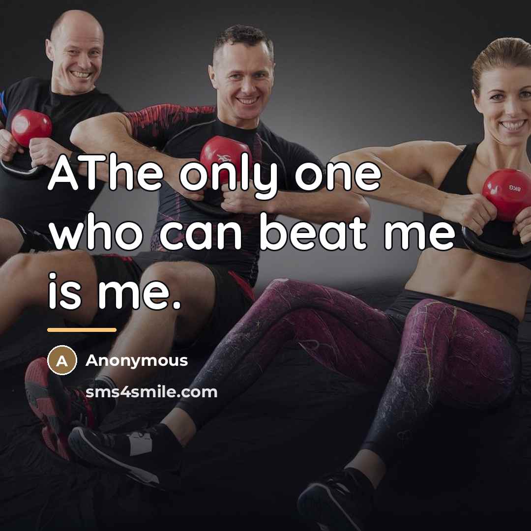 “AThe only one who can beat me is me.…” quote by Anonymous