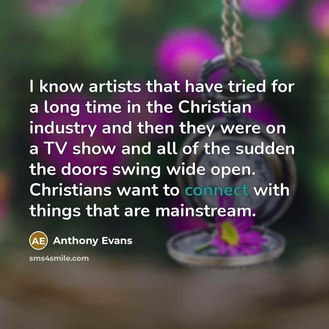 “I know artists that have tried for a long time…” quote by Anthony Evans