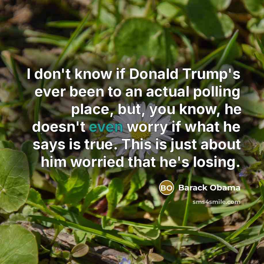 “I don`t know if Donald Trump`s ever been to an…” quote by Barack Obama