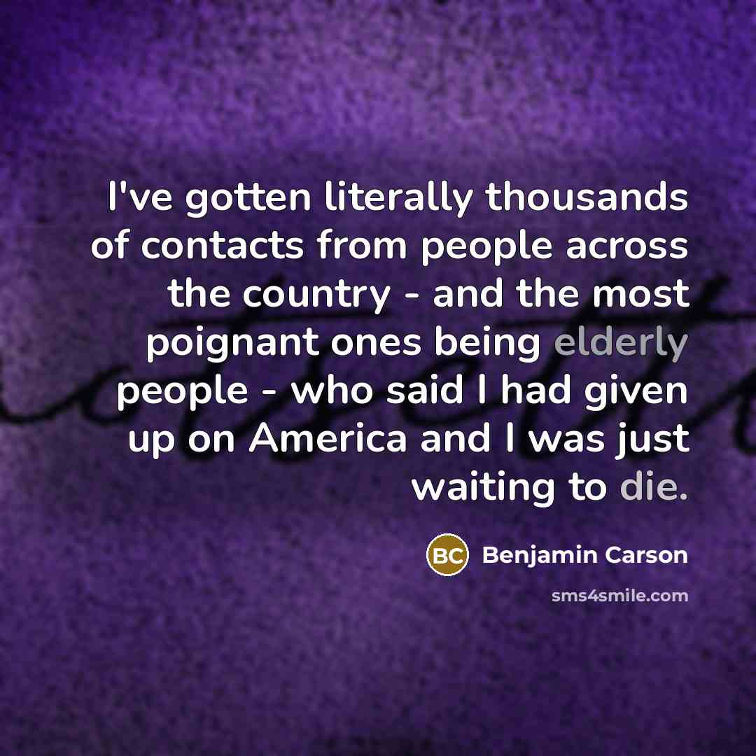 “I've gotten literally thousands of contacts from people across the…” quote by Benjamin Carson