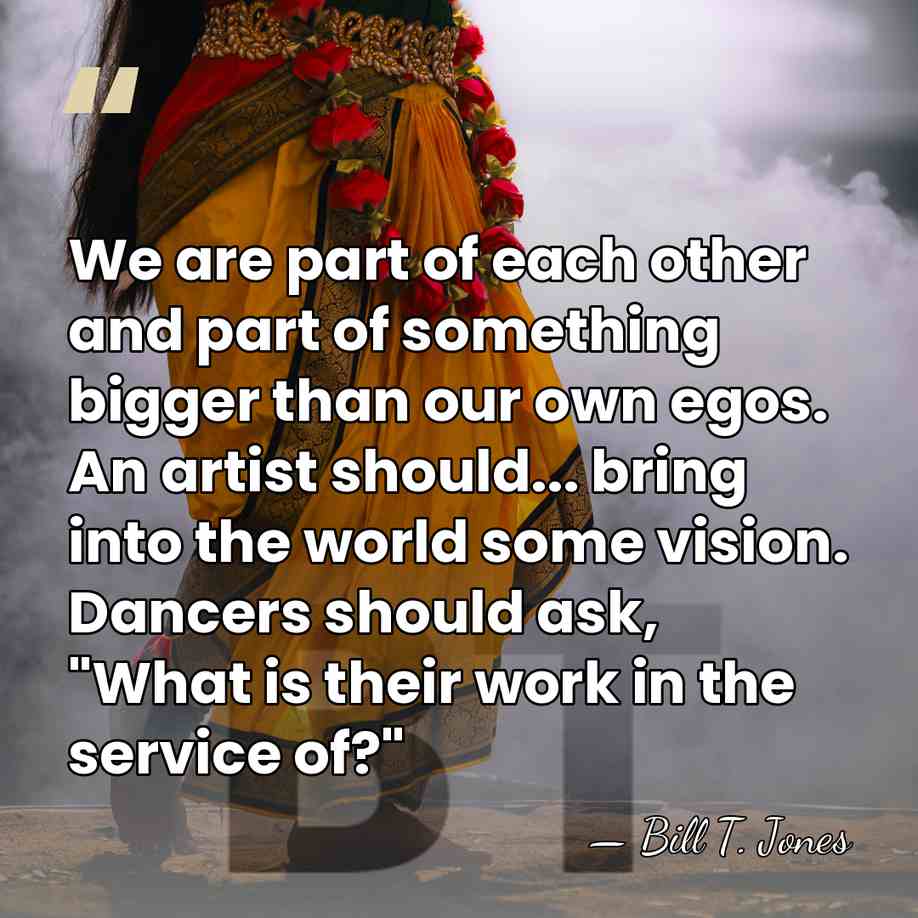 We are part of each other and part of something bigger than&hellip; - Bill T. Jones