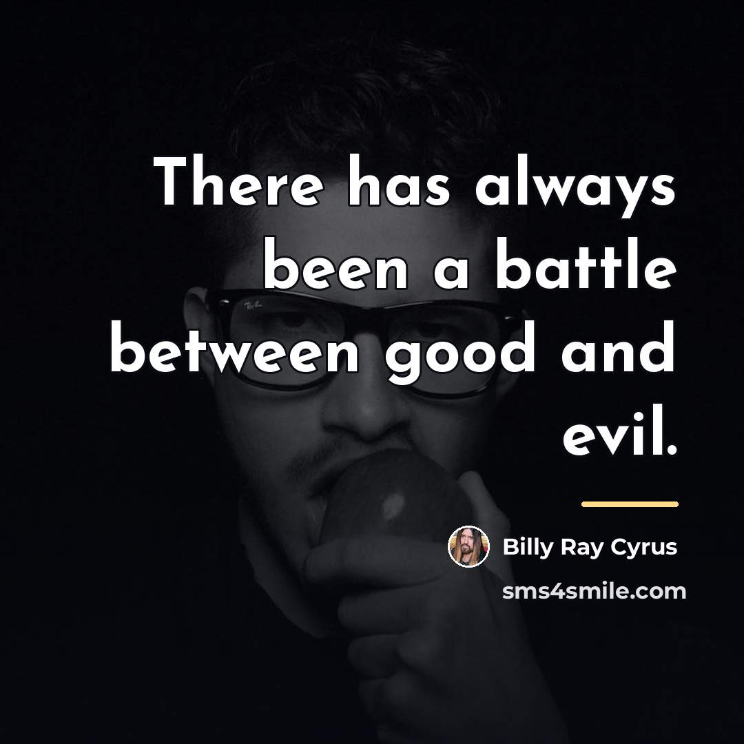 “There has always been a battle between good and evil.…” quote by Billy Ray Cyrus