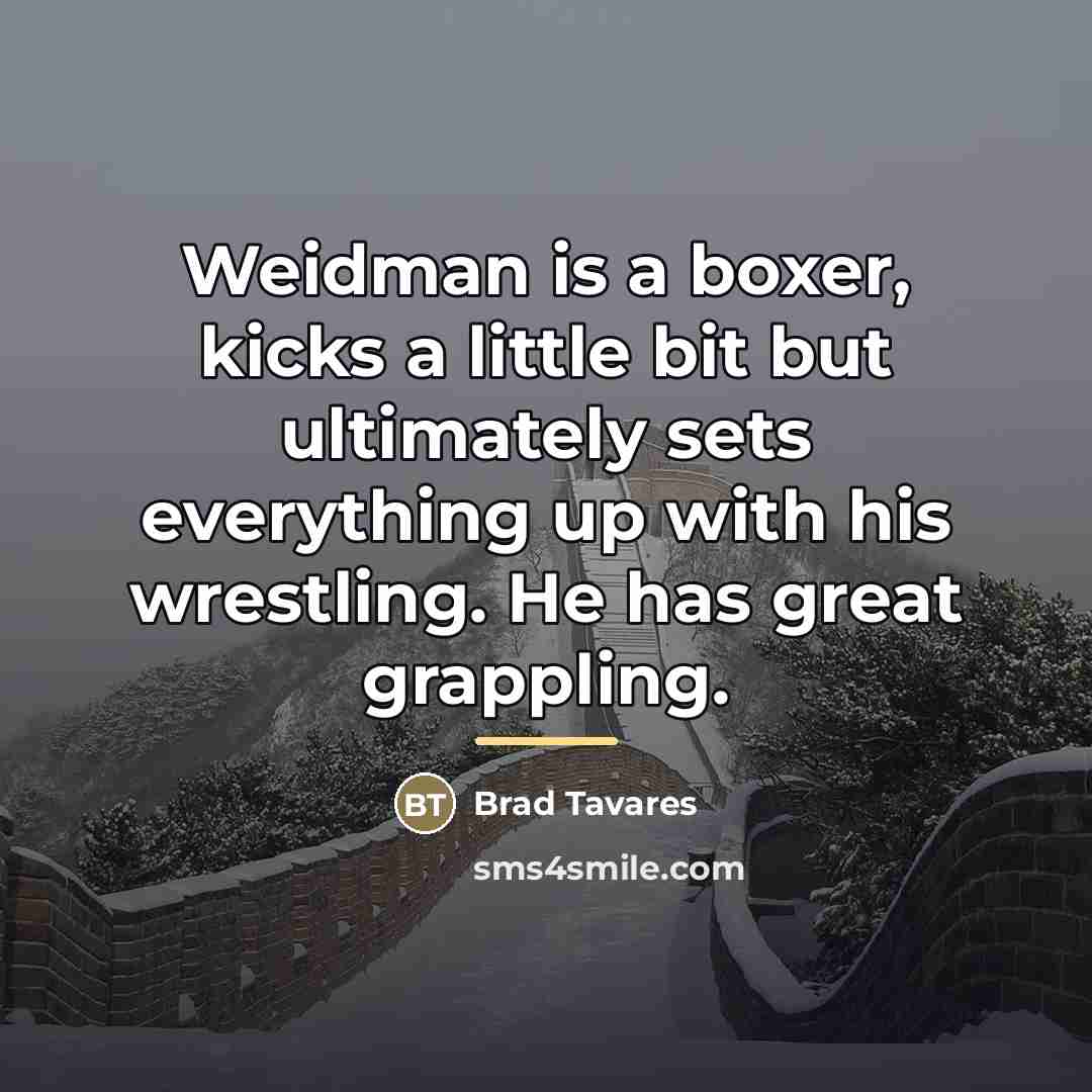 “Weidman is a boxer, kicks a little bit but ultimately…” quote by Brad Tavares