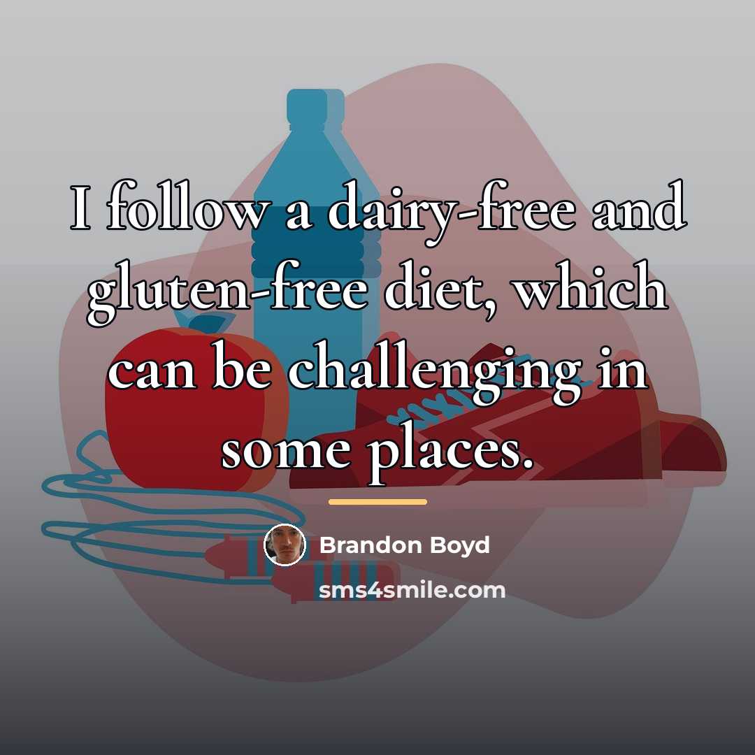 “I follow a dairy-free and gluten-free diet, which can be…” quote by Brandon Boyd