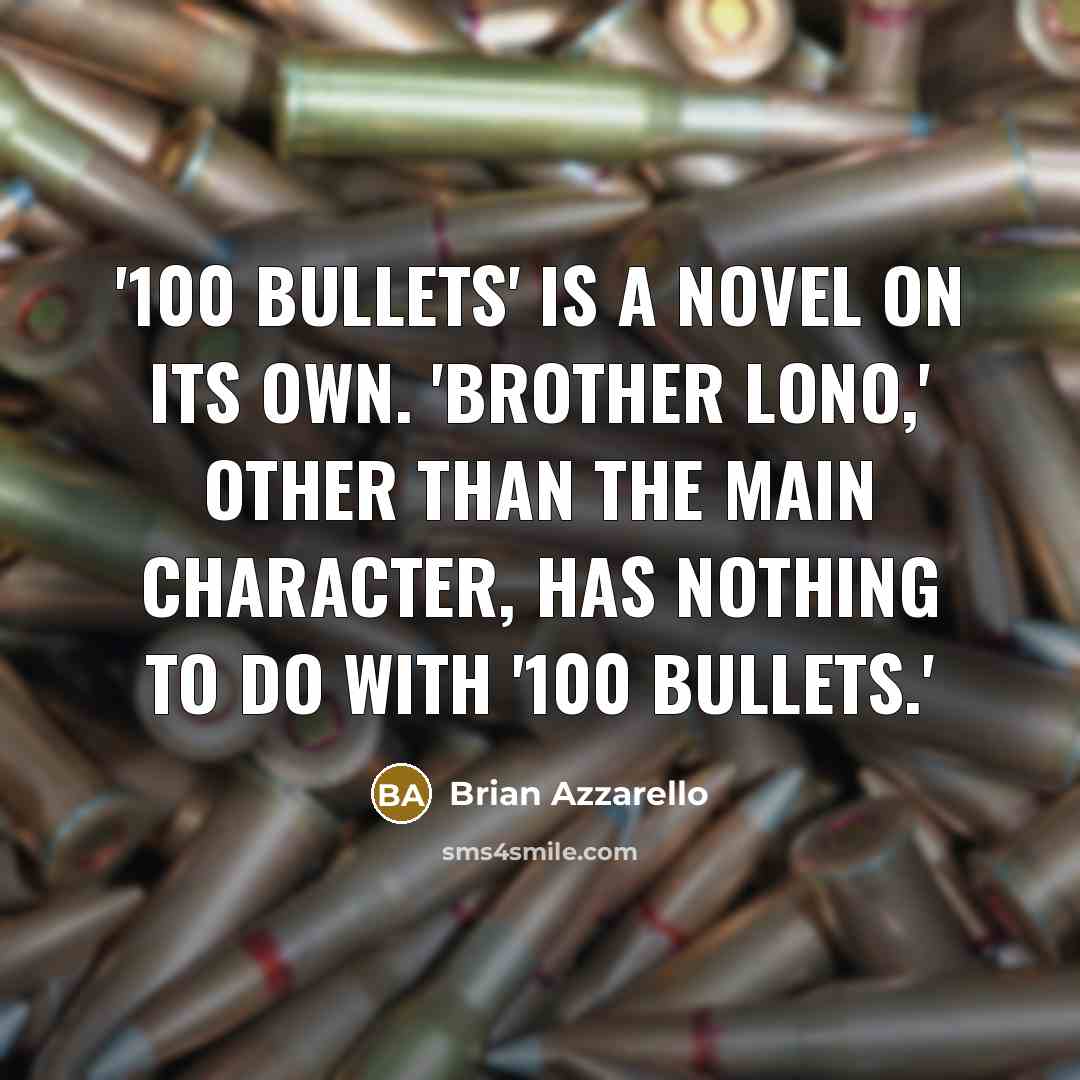 “'100 Bullets' is a novel on its own. 'Brother Lono,'…” quote by Brian Azzarello