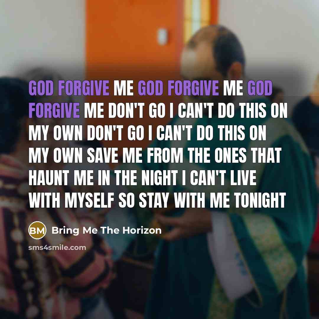 “God forgive me God forgive me God forgive me Don't…” quote by Bring Me The Horizon