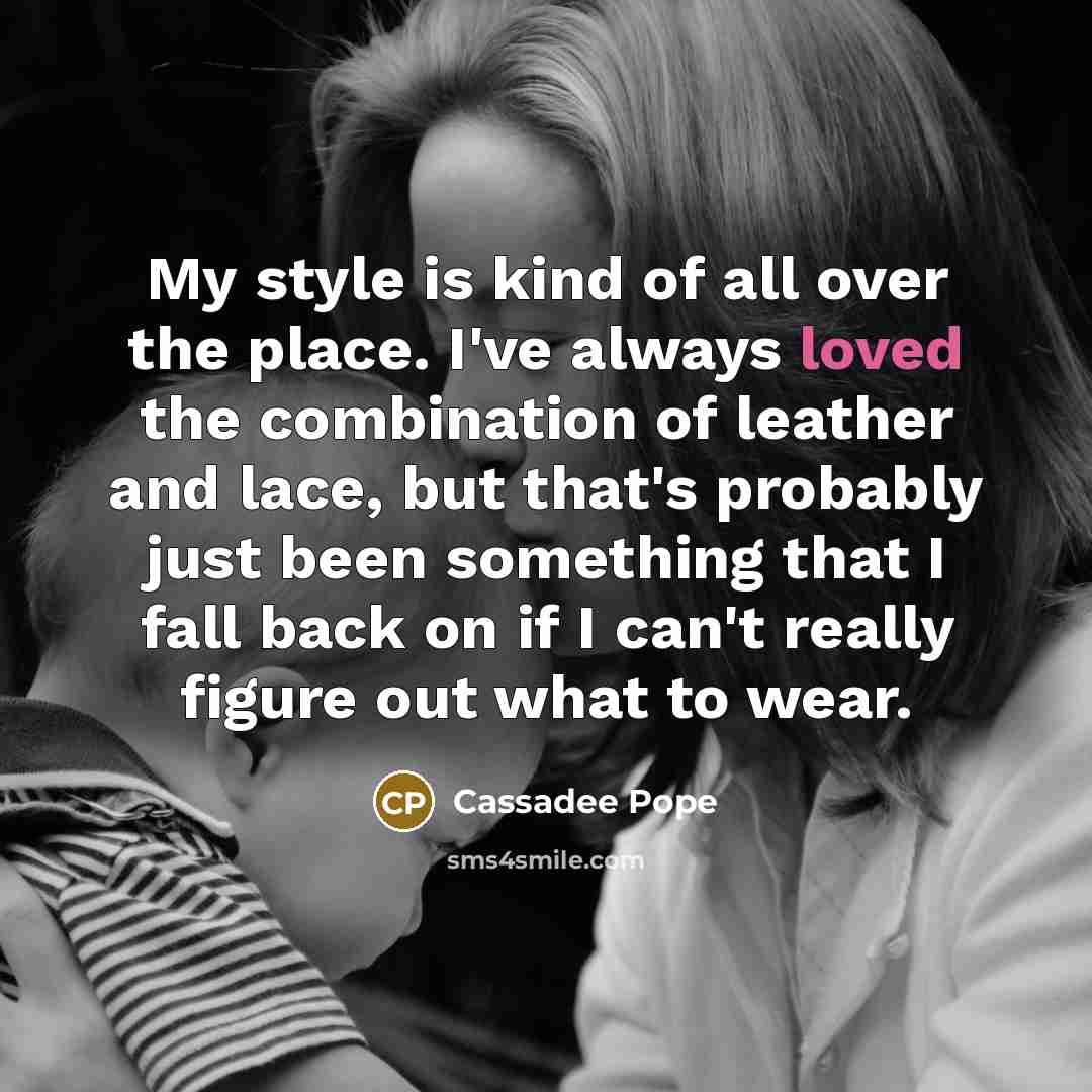 “My style is kind of all over the place. I've…” quote by Cassadee Pope