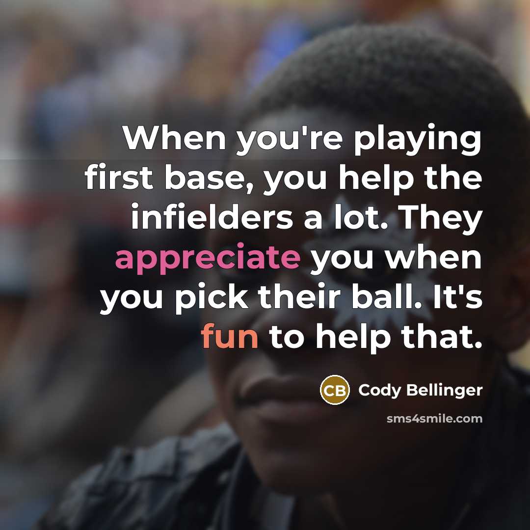 “When you're playing first base, you help the infielders a…” quote by Cody Bellinger
