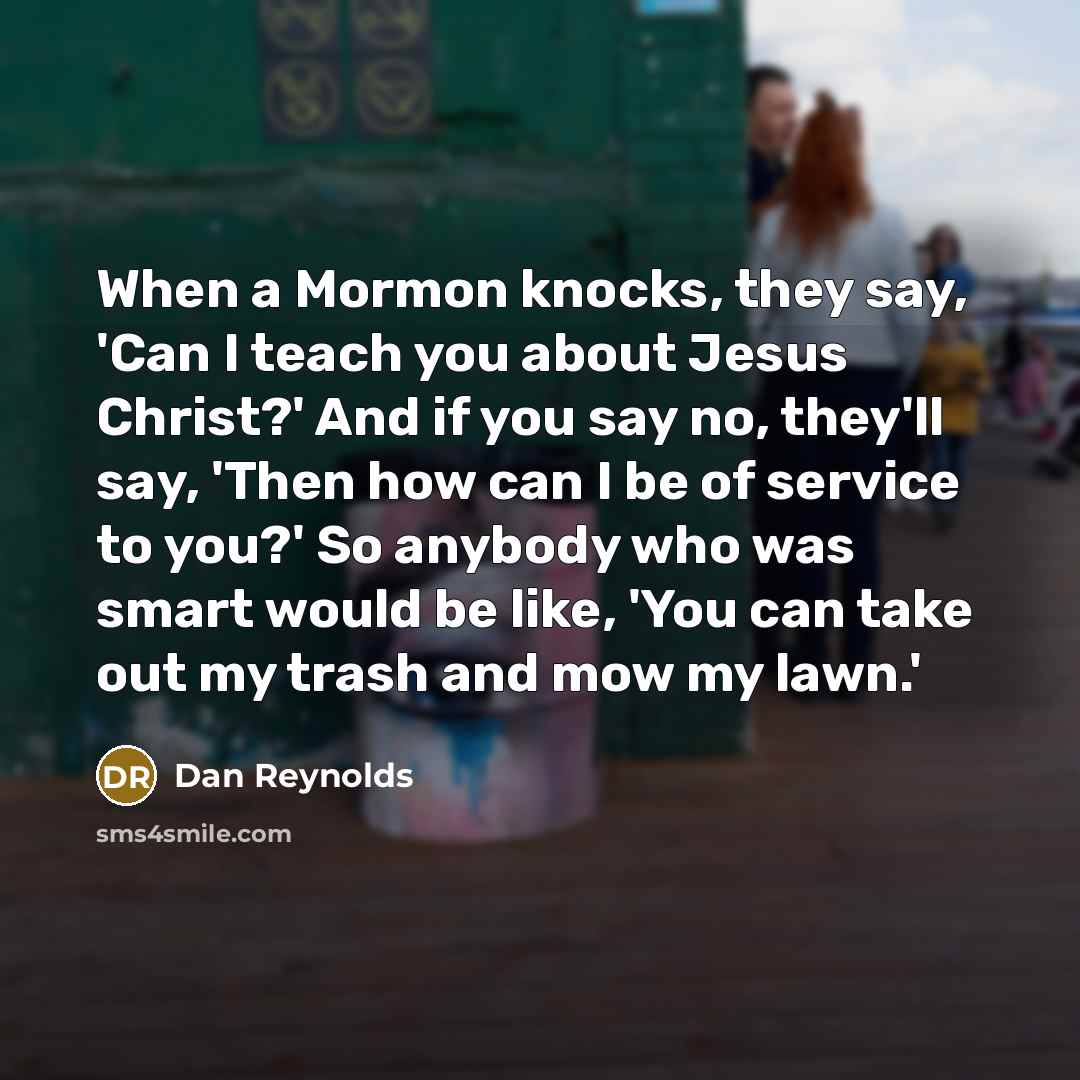“When a Mormon knocks, they say, 'Can I teach you…” quote by Dan Reynolds