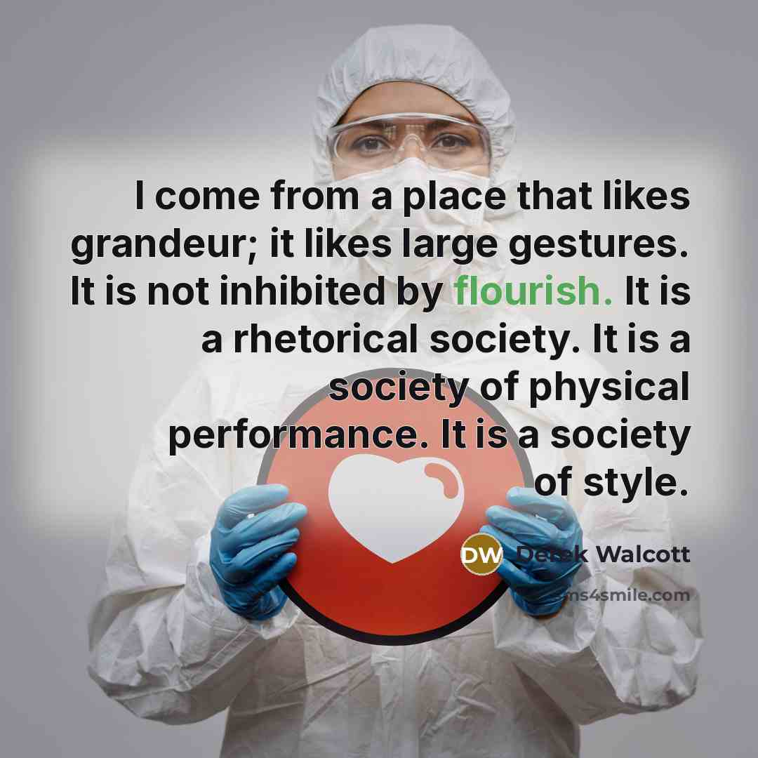 “I come from a place that likes grandeur; it likes…” quote by Derek Walcott