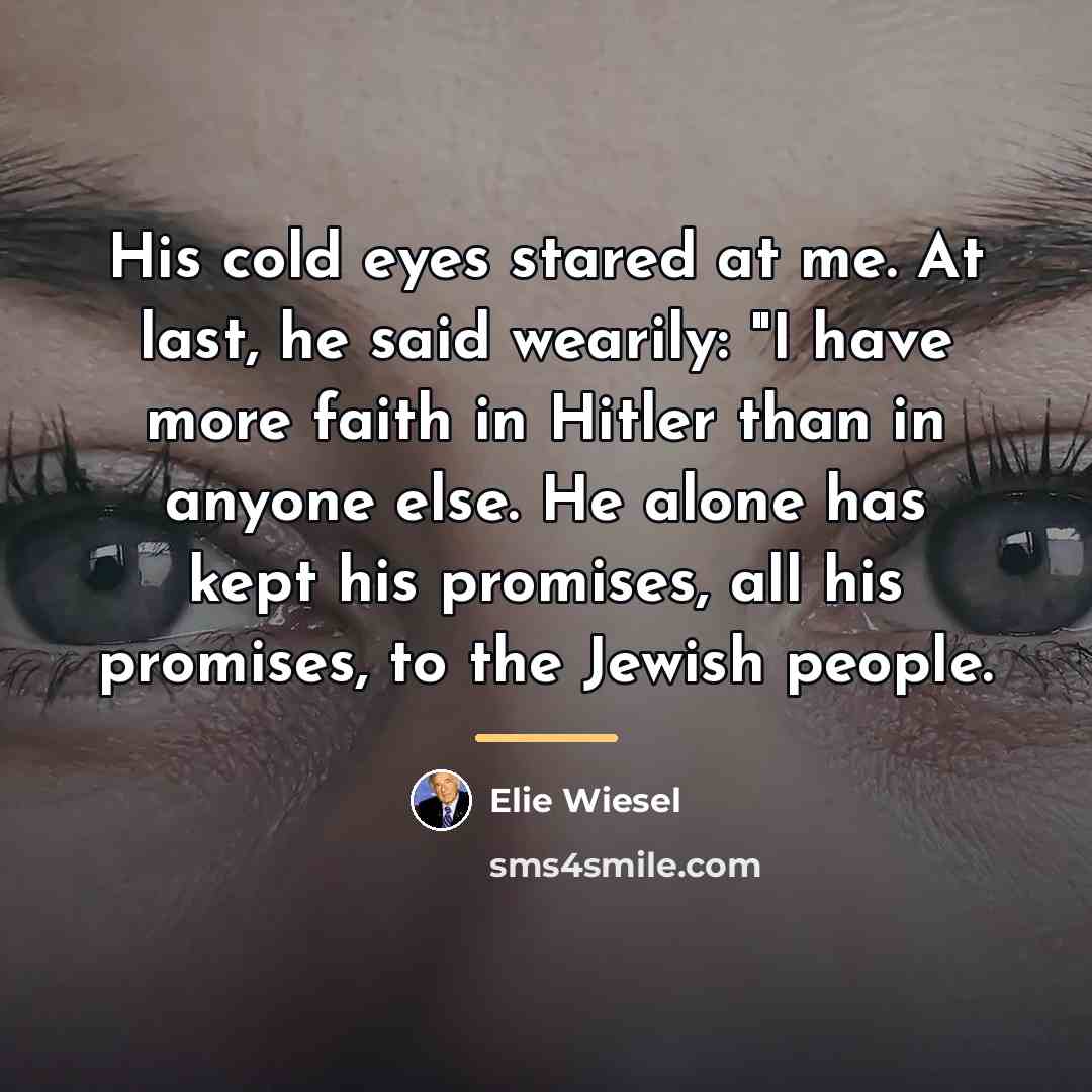 “His cold eyes stared at me. At last, he said…” quote by Elie Wiesel