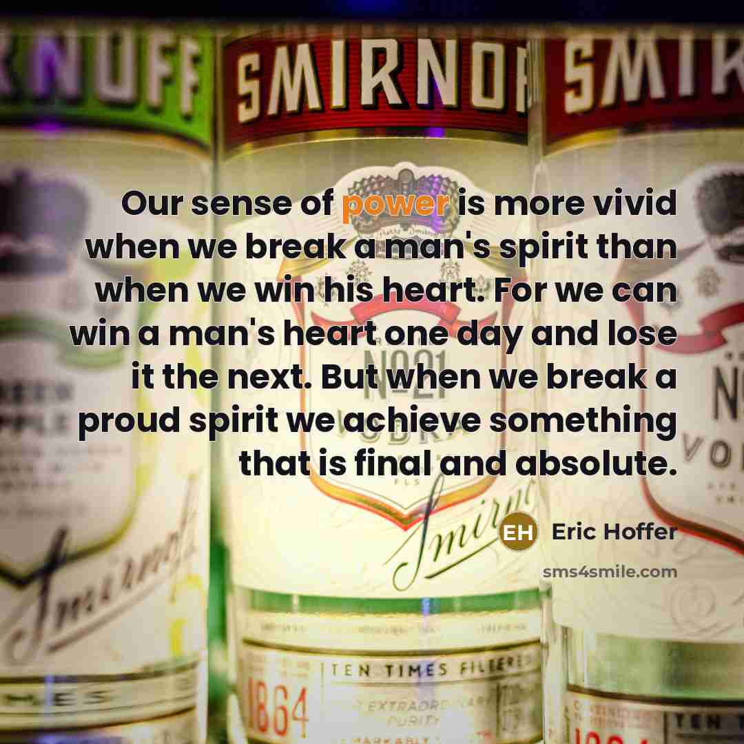 “Our sense of power is more vivid when we break…” quote by Eric Hoffer